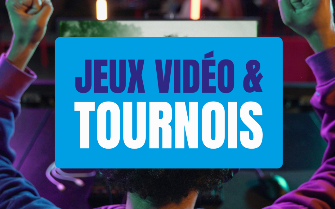 Jeux Vidéo & Tournois